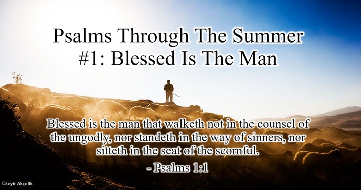 Psalms Through The Summer #1: Blessed Is The Man Psalms 1